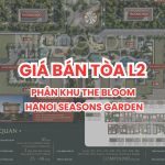 Cập Nhật Giá Bán Tòa L2 The Bloom Hanoi Seasons Garden